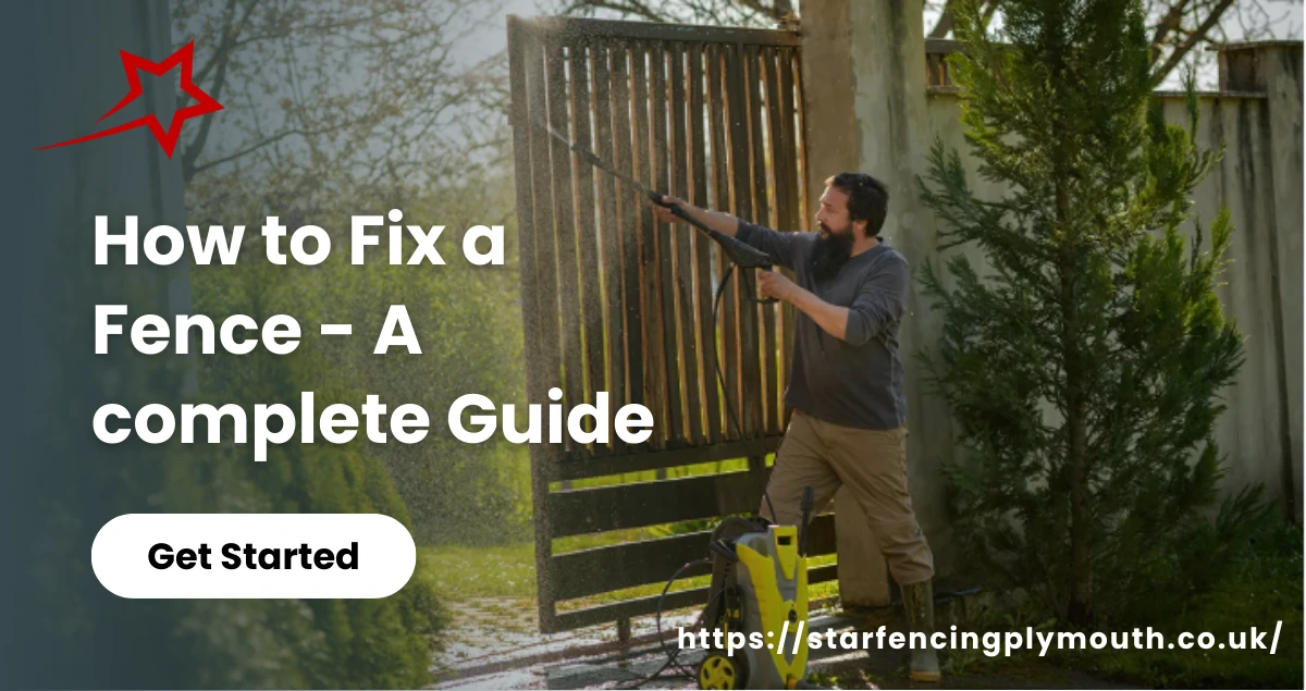How to Fix a Fence - A complete Guide