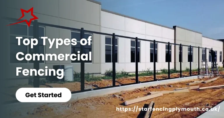 Top Types of Commercial Fencing