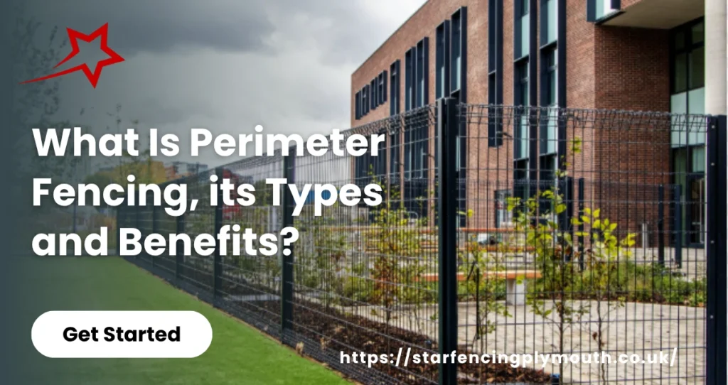 What Is Perimeter Fencing, its Types and Benefits?